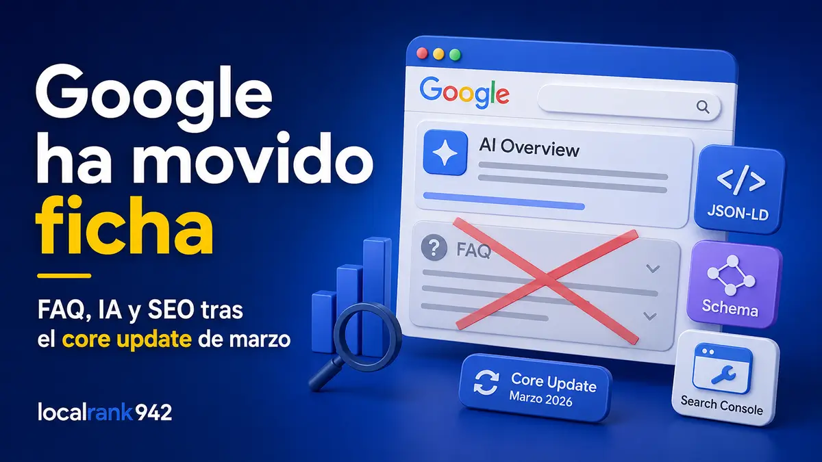 Imagen ilustrativa sobre los cambios recientes de Google en SEO tras el core update de marzo, con una pantalla de resultados donde aparece AI Overview, una secci&oacute;n de FAQ tachada, elementos de JSON-LD, Schema y Search Console, junto al texto &ldquo;Google ha movido ficha&rdquo;.